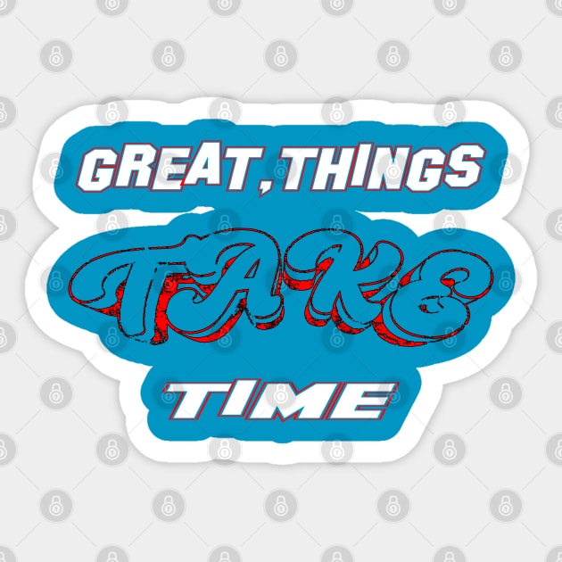 Great things Take Time, life matters cute mental health, mental health quotes gifts, great gift Sticker by Mirak-store 